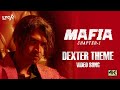 Mafia Tamil Songs | Dexter Theme Video Song | 4K | Arun Vijay | Prasanna | Jakes Bejoy | Lyca Music