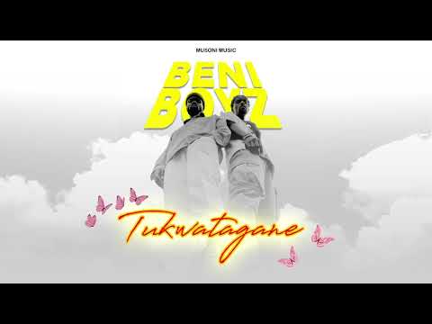 Tukwatagane by Beni Boyz
