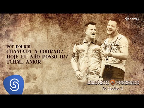 João Neto & Frederico-  Pot-pourri Chamada a Cobrar/ Hoje Eu Não Posso Ir/ Tchau, Amor