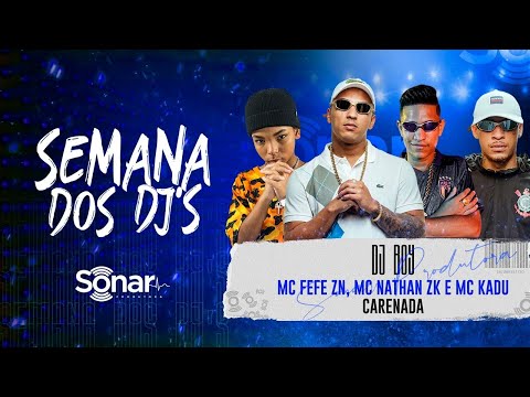 MC Fefe ZN, MC Nathan ZK, MC Kadu - Carenada (SEMANA DJ BOY)