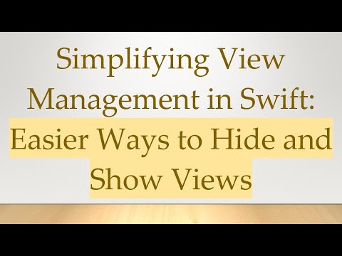 Simplifying View Management in Swift: Easier Ways to Hide and Show Views