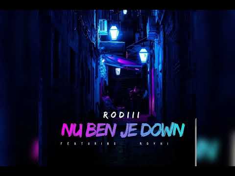 RODIII - Nu Ben Je Down Ft. Royki. | NU OOK OP SPOTIFY,  DEEZER, ITUNES ETC. |