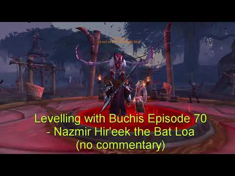Levelling with Buchis Episode 70 - Nazmir Hir'eek the Bat Loa (no commentary)