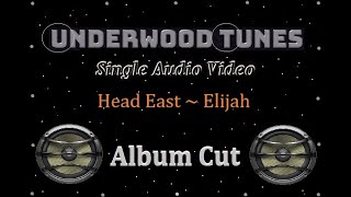 Head East ~ Elijah ~ 1978 ~ Single Audio Video