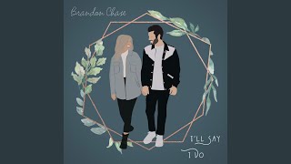 Brandon Chase - I'll Say I Do