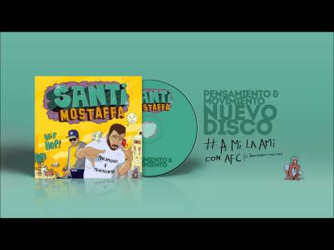 SANTI MOSTAFFA - A Mí la Ami ft AFC (Pensamiento & Movimiento)