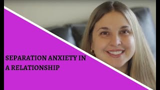 What Is Separation Anxiety In A Relationship