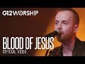 G12 Worship Blood Of Jesus OFFICIAL VIDEO