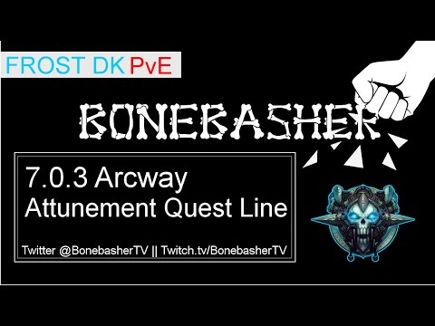 7.0.3 Frost DK PvE - Arcway Attunement Quest Line