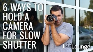 How to Hold your Camera