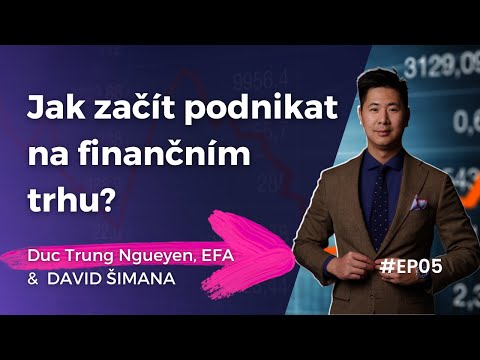 , title : 'JAK ZAČÍT PODNIKAT? Nguyen Duc Trung EFA - David Šimana finanční podcast #5'
