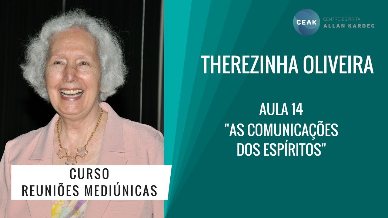 THEREZINHA OLIVEIRA - REUNIÕES MEDIÚNICAS - AULA 14 - "AS COMUNICAÇÕES DOS ESPÍRITOS"