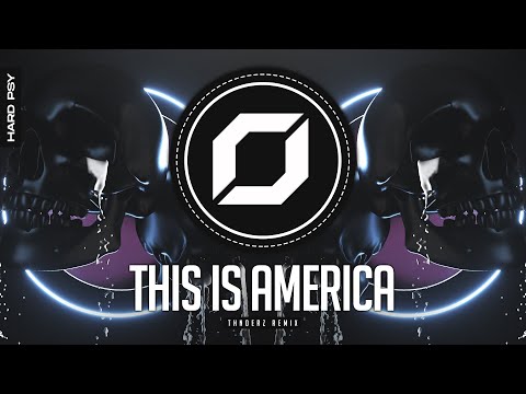 HARD-PSY ◉ Childish Gambino - This Is America (THNDERZ Remix)