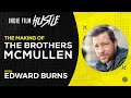 The Making Of The Brothers McMullen With Edward Burns Indie Film Hustle Talks