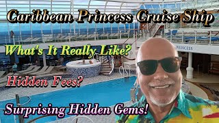 Caribbean Princess Cruise Ship-Unbiased Full Tour; Hidden Costs & Surprising Gems