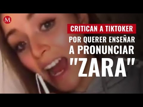 Critican a Tiktoker por querer enseñar a pronunciar "Zara"