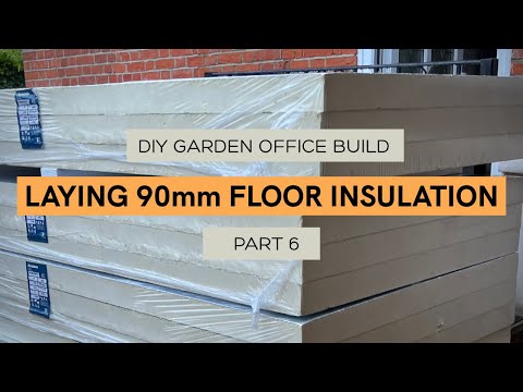 DIY Solo Garden office build, Part 6 - Laying 90mm floor insulation