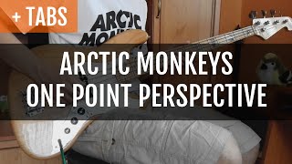 [TABS] Arctic Monkeys - One Point Perspective (Bass Cover)