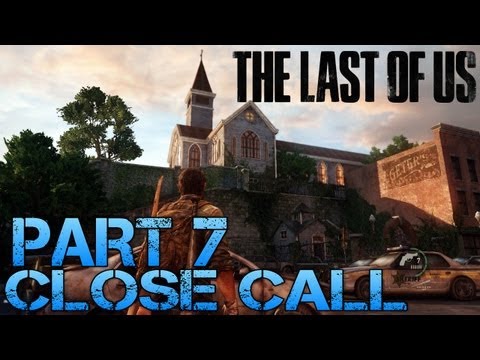 The Last of Us Gameplay Walkthrough - Part 7 - CLOSE CALL (PS3 Gameplay HD)