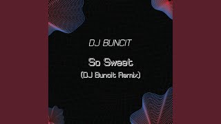 Download lagu So Sweet (DJ Buncit Remix) mp3
