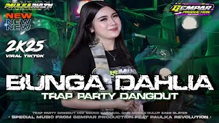Download lagu DJ BUNGA DAHLIA TRAP PARTY DANGDUT VIRAL TERBARU 2K25‼️MIDDEL NULUP BASS BLAYER - GEMPAR PRODUCTION🔥 mp3