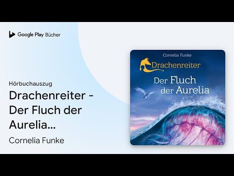 „Drachenreiter - Der Fluch der Aurelia…“ von Cornelia Funke · Hörbuchauszug