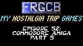 My Nostalgia Trip Games - Ep 52 Commodore Amiga pt 5