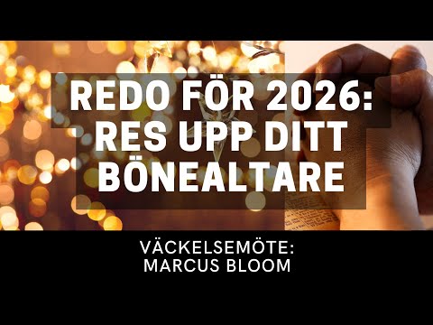 GÖR DIG REDO FÖR 2026 - RES UPP DITT BÖNEALTARE | Marcus Bloom  - Vetlanda Friförsamling