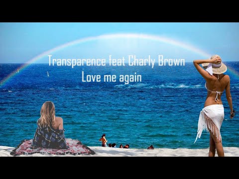 Transparence feat Charly Brown - Love me again