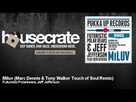 Futuristic Polarbears, Jeff Jefferson - Miluv - Marc Dennis & Tony Walker Touch of Soul Remix