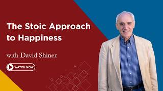 The Stoic Approach to Happiness | David Shiner | First Friday Lecture