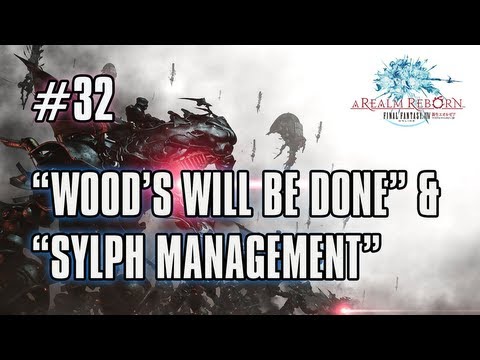 FFXIV: ARR - Part 32 - "Wood's Will Be Done" & "Sylph Management" Missions