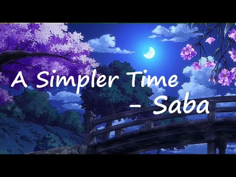 Saba ft Mereba — a Simpler Time Lyrics