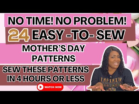 #527: NO TIME! NO PROBLEM! | 24 Easy-To-Sew Under 4 Hours | Mother's Day Patterns