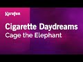 Cigarette Daydreams - Cage the Elephant | Karaoke Version | KaraFun