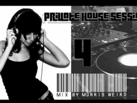 Private House Session 4 by Morris Weird ( St Tropez House Mix )