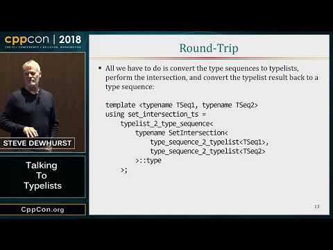 CppCon 2018: Stephen Dewhurst “Talking to Typelists”