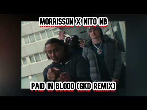 Morrisson x Nito NB - Paid In Blood (GKD Remix) (Prod. Kamale THM)