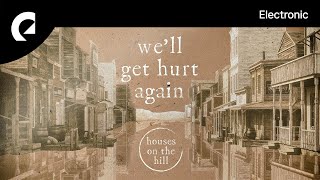 Houses On The Hill - We&#39;ll Get Hurt Again