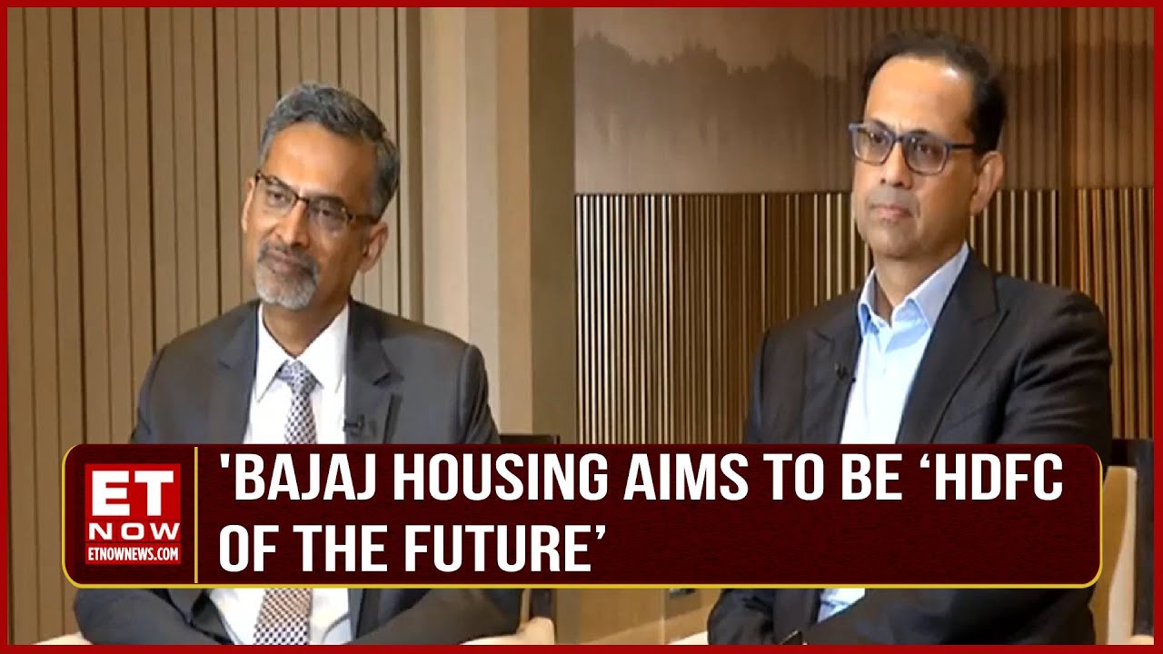 Bajaj Housing Aims To Be ‘HDFC Of The Future’ | Bajaj Housing Top Brass On ET Now
