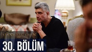 İstanbullu Gelin 30 Bölüm