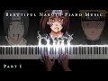 The Most Beautiful Naruto Piano Music: The Best of Sad and Emotional Soundtracks (Part 1)