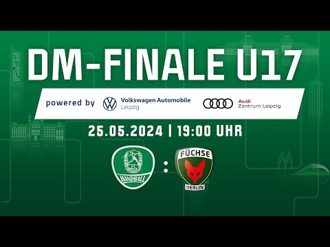 FINALE Deutsche Meisterschaft: SC DHfK Leipzig - Füchse Berlin (Handball U17)