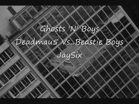 Ghosts 'N' Boys - Deadmau5 Vs. Beastie Boys --- JaySix Mash Up