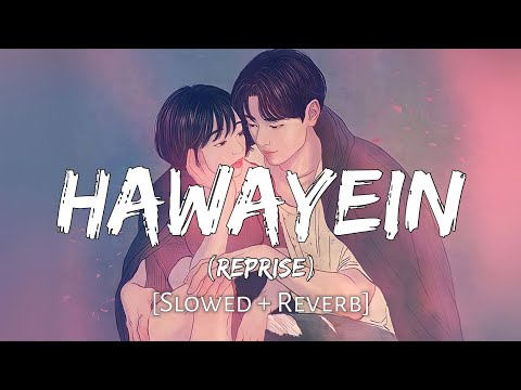 Hawayein (Reprise) [Slowed + Reverb] - Arijit Singh | Lofi Song Mix | Text Audio | Danish Pwskr
