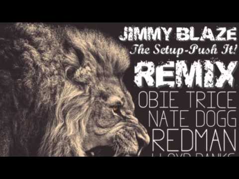 Jimmy Blaze - The Setup: Push It! - Obie Trice, Nate Dogg, Warren G, Redman, Lloyd Banks, Jadakiss