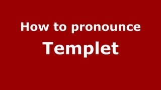 How to pronounce Templet