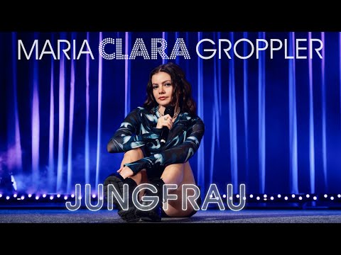 JUNGFRAU - Das ganze Programm! - Maria Clara Groppler