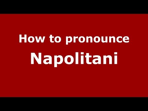 How to pronounce Napolitani (Italian/Italy)  - PronounceNames.com
