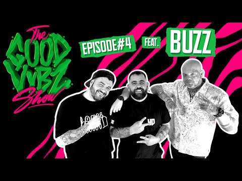 THE GOOD VYBZ SHOW #EPISODE4 Feat. BUZZ ⚡